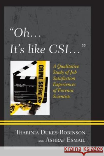 Oh, it's like CSI...: A Qualitative Study of Job Satisfaction Experiences of Forensic Scientists