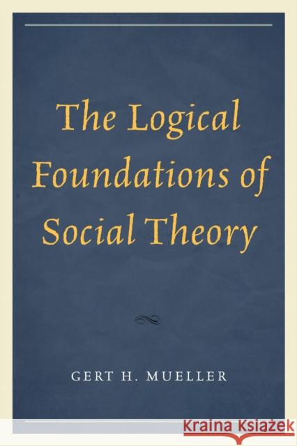 The Logical Foundations of Social Theory