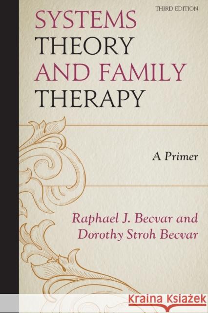 Systems Theory and Family Therapy: A Primer, 3rd Edition