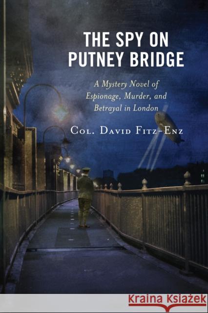 The Spy on Putney Bridge: A Mystery Novel of Espionage, Murder, and Betrayal in London