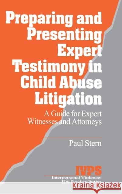 Preparing and Presenting Expert Testimony in Child Abuse Litigation: A Guide for Expert Witnesses and Attorneys