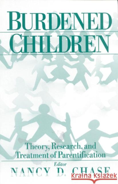 Burdened Children: Theory, Research, and Treatment of Parentification