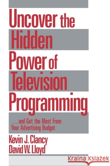 Uncover the Hidden Power of Television Programming: ... and Get the Most from Your Advertising Budget