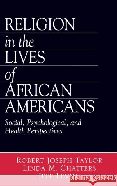 Religion in the Lives of African Americans: Social, Psychological, and Health Perspectives