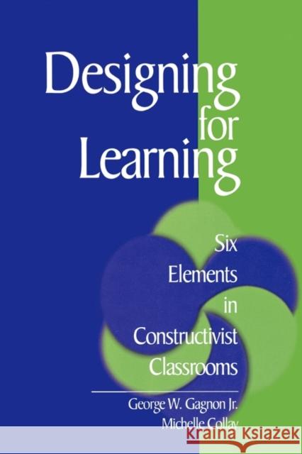 Designing for Learning: Six Elements in Constructivist Classrooms