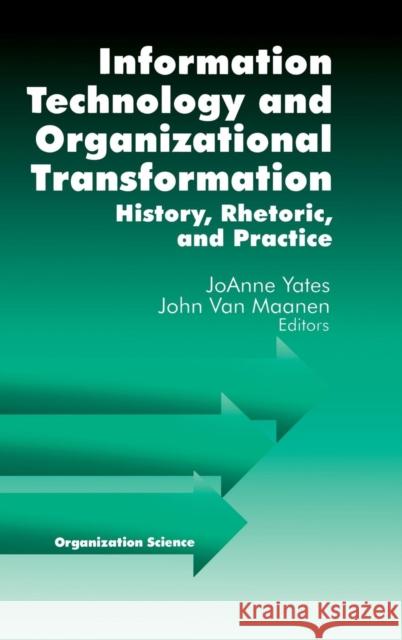 Information Technology and Organizational Transformation: History, Rhetoric and Preface