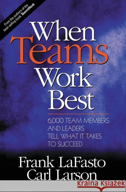 When Teams Work Best: 6,000 Team Members and Leaders Tell What It Takes to Succeed