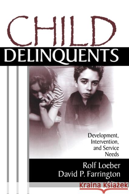 Child Delinquents: Development, Intervention, and Service Needs