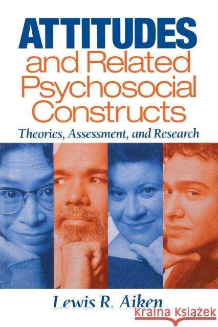 Attitudes and Related Psychosocial Constructs: Theories, Assessment, and Research