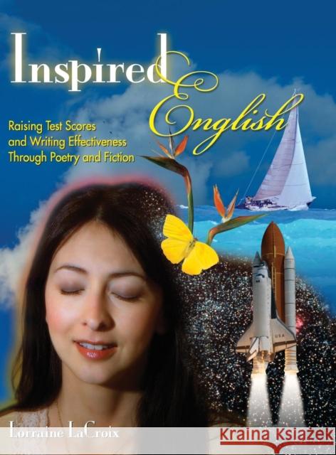 Inspired English: Raising Test Scores and Writing Effectiveness Through Poetry and Fiction