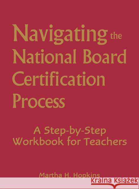 Navigating the National Board Certification Process: A Step-By-Step Workbook for Teachers