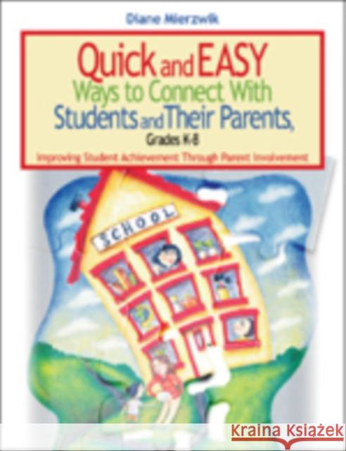 Quick and Easy Ways to Connect with Students and Their Parents, Grades K-8: Improving Student Achievement Through Parent Involvement