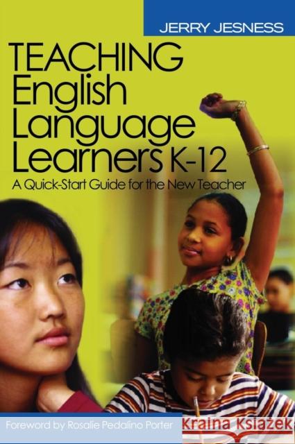 Teaching English Language Learners K-12: A Quick-Start Guide for the New Teacher