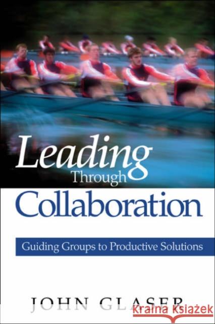 Leading Through Collaboration: Guiding Groups to Productive Solutions