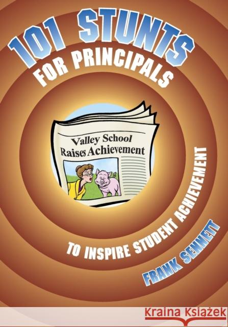 101 Stunts for Principals to Inspire Student Achievement