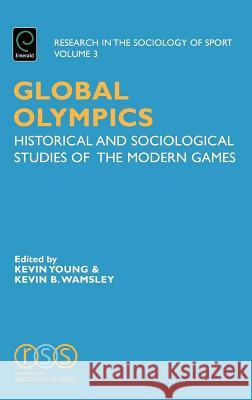 Global Olympics: Historical and Sociological Studies of the Modern Games