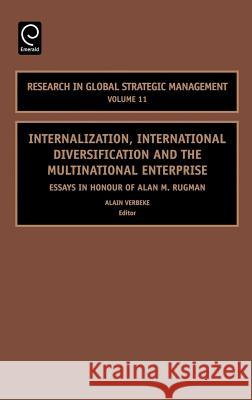 Internalization, International Diversification and the Multinational Enterprise: Essays in Honor of Alan M. Rugman