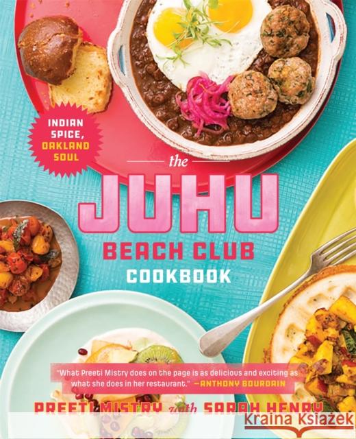 The Juhu Beach Club Cookbook: Indian Spice, Oakland Soul