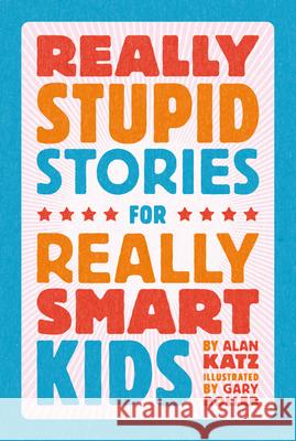 Really Stupid Stories for Really Smart Kids