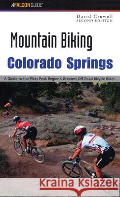 Colorado Springs: A Guide to the Pikes Peak Region's Greatest Off-Road Bicycle Rides