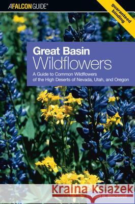 Great Basin: A Guide to Common Wildflowers of the High Deserts of Nevada, Utah, and Oregon