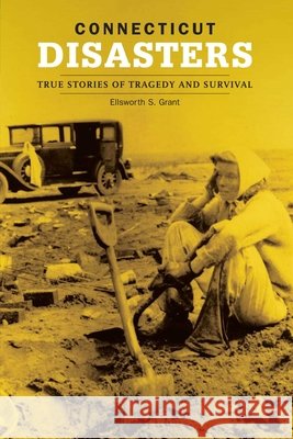 Connecticut Disasters: True Stories of Tragedy and Survival