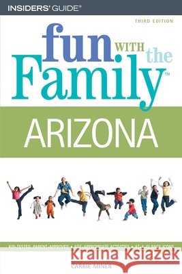 Fun with the Family Arizona: Hundreds of Ideas for Day Trips with the Kids