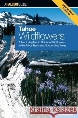 Tahoe Wildflowers: A Month-By-Month Guide to Wildflowers in the Tahoe Basin and Surrounding Areas