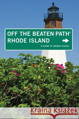 Rhode Island Off the Beaten Path(r): A Guide to Unique Places