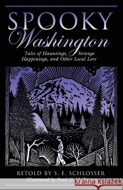 Spooky Washington: Tales Of Hauntings, Strange Happenings, And Other Local Lore
