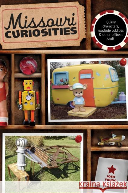 Missouri Curiosities: Quirky Characters, Roadside Oddities & Other Offbeat Stuff