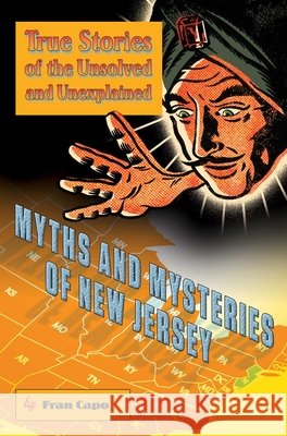 Myths and Mysteries of New Jersey: True Stories of the Unsolved and Unexplained