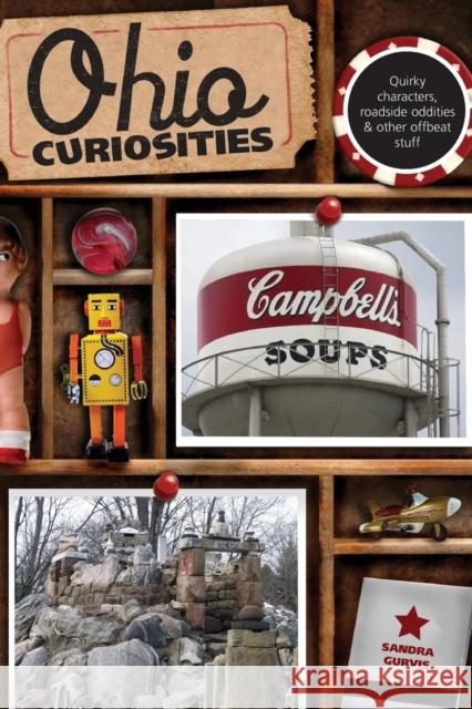 Ohio Curiosities: Quirky Characters, Roadside Oddities & Other Offbeat Stuff, Second Edition