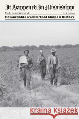It Happened in Mississippi: Remarkable Events That Shaped History