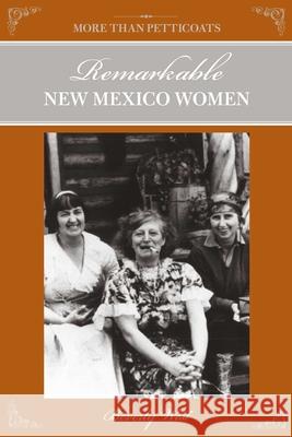 More Than Petticoats: Remarkable New Mexico Women