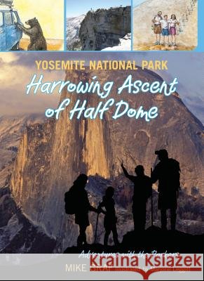 Yosemite National Park: Harrowing Ascent of Half Dome