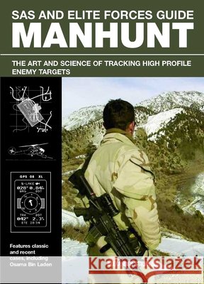 SAS and Elite Forces Guide Manhunt: The Art and Science of Tracking High Profile Enemy Targets