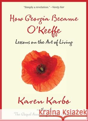 How Georgia Became O'Keeffe: Lessons on the Art of Living