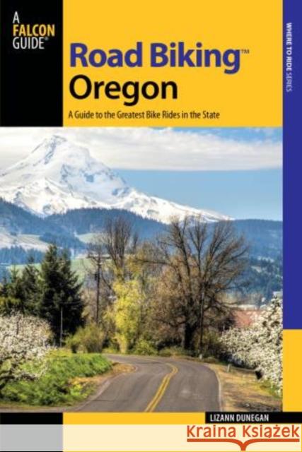 Road Biking Oregon: A Guide to the Greatest Bike Rides in the State