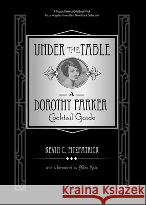 Under the Table: A Dorothy Parker Cocktail Guide