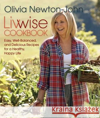Livwise Cookbook: Easy, Recipes for a Healthy, Happy Life