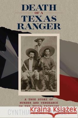 Death of a Texas Ranger: A True Story Of Murder And Vengeance On The Texas Frontier, First Edition