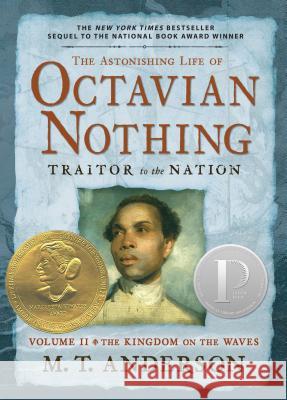 The Astonishing Life of Octavian Nothing, Traitor to the Nation, Volume II: The Kingdom on the Waves