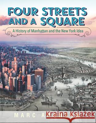 Four Streets and a Square: A History of Manhattan and the New York Idea