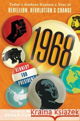1968: Today's Authors Explore a Year of Rebellion, Revolution, and Change