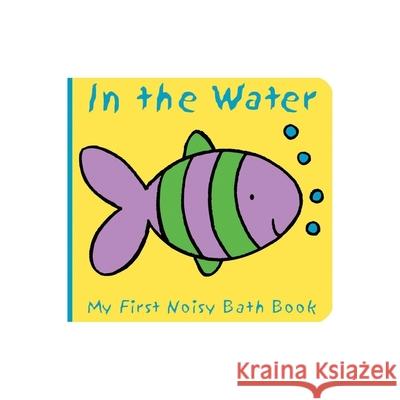 Animals in the Water: My First Noisy Bath Book