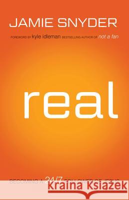 Real: Becoming a 24/7 Follower of Jesus