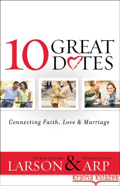 10 Great Dates: Connecting Faith, Love & Marriage