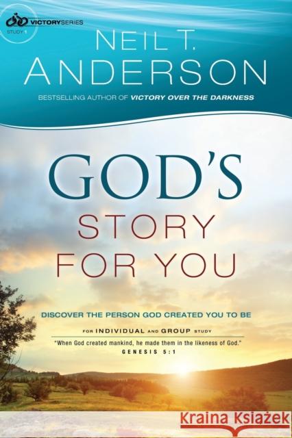 God's Story for You: Discover the Person God Created You to Be