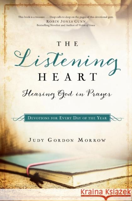 The Listening Heart: Hearing God in Prayer: Devotions for Every Day of the Year